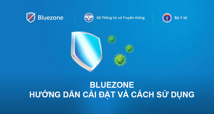 Bluezone là gì? Cách cài đặt ứng dụng kiểm soát Covid-19