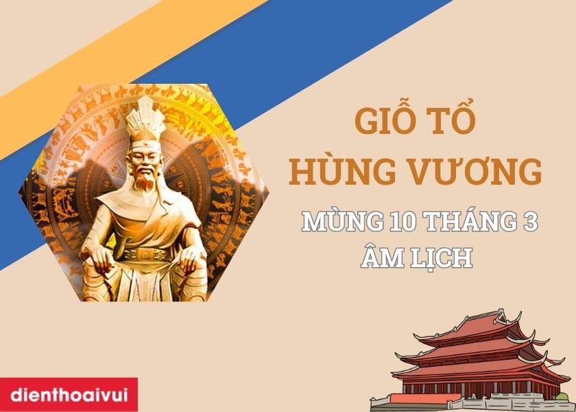 Giỗ tổ hùng vương ngày mấy? Được tổ chức ở đâu và ý nghĩa