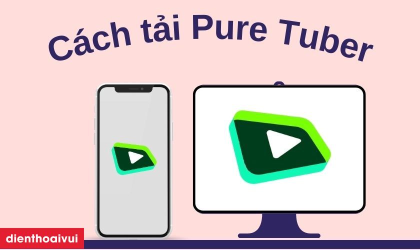 User Pure Tuber Pure Tuber là gì? Cách tải Pure Tuber APK Online dễ dàng