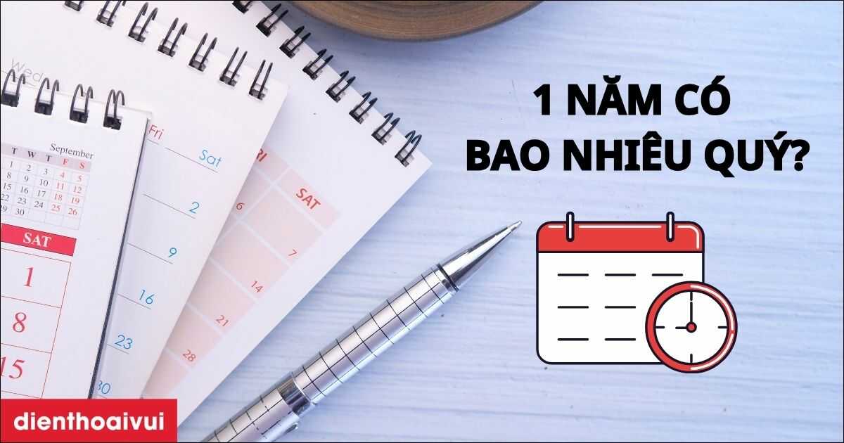 1 năm nhuận và không nhuận có bao nhiêu quý? Cách tính