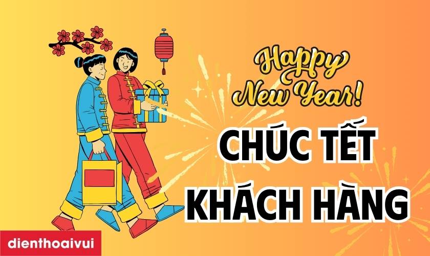 99+ câu chúc Tết khách hàng 2025 ngắn gọn, hay nhất