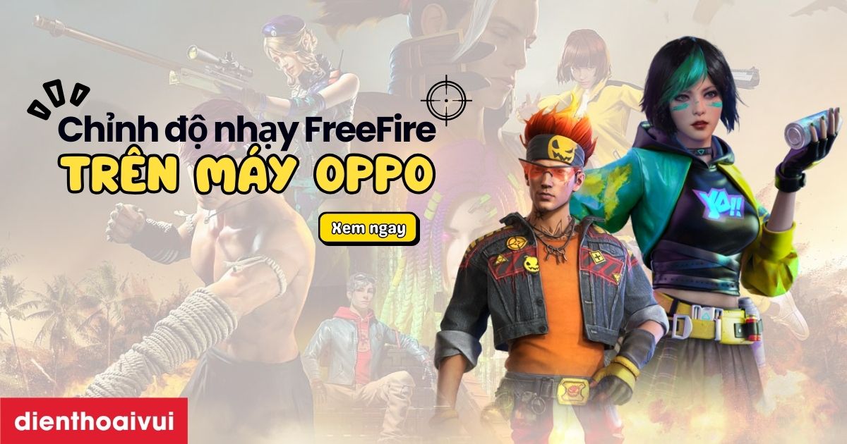 Cách chỉnh độ nhạy FF OPPO đơn giản nhất 2026