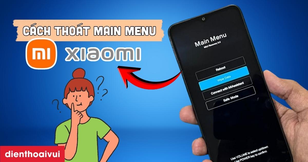 Cách thoát main menu Xiaomi nhanh trong 3s, mới 2026