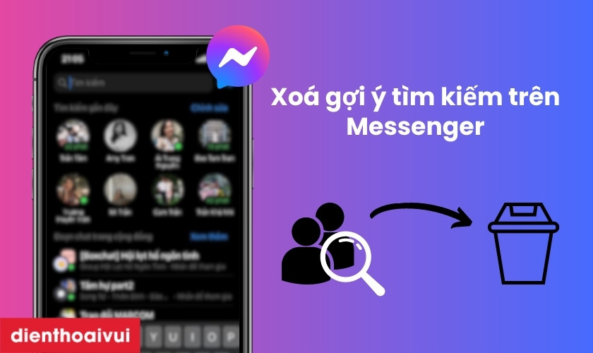 Cách xoá gợi ý tìm kiếm trên Messenger quá dễ