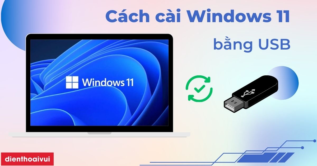 C i win 11 b ng usb n gi n m b o th nh c ng 100 