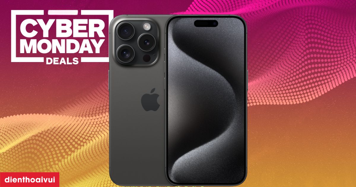 Cyber Monday iPhone 15 deals hot, giá hời 2025