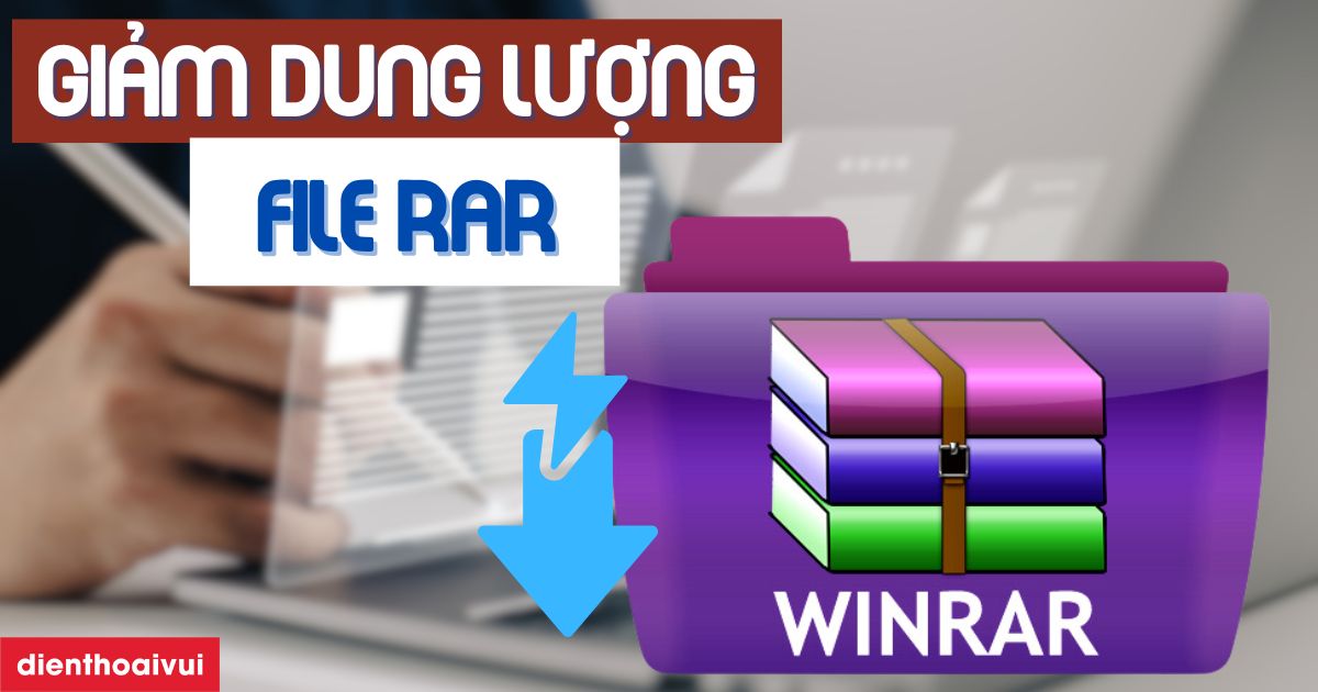 Cách giảm dung lượng file RAR đơn giản trong 3s