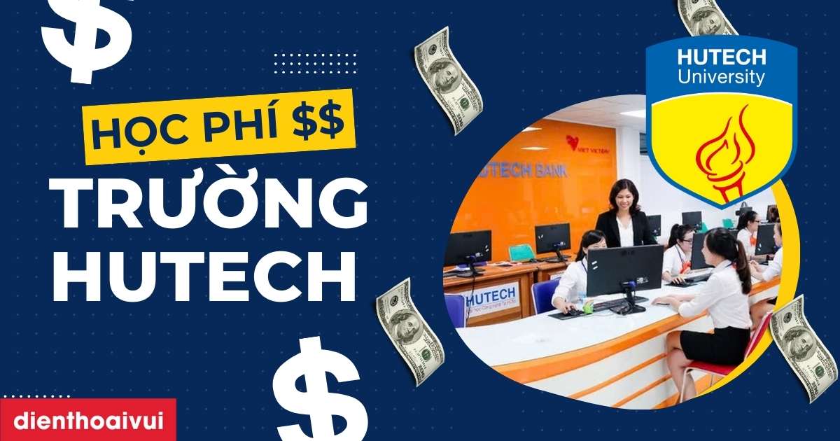 Học phí HUTECH 2025: Cập nhật đầy đủ, mới nhất 4/2026