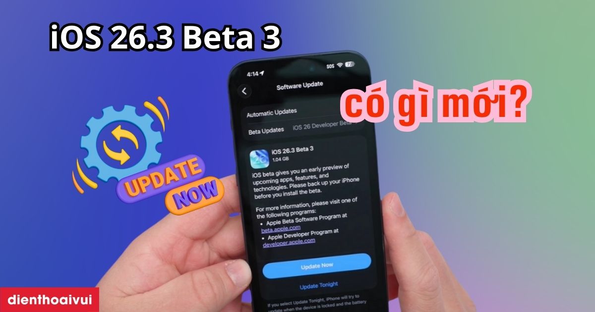 iOS 26.3 Beta 3 có gì mới? Có nên cập nhật ở hiện tại 3/2026?