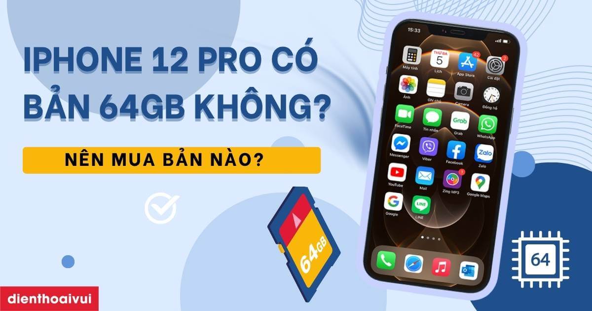 iPhone 12 Pro có bản 64GB không? Nên mua bao nhiêu GB?