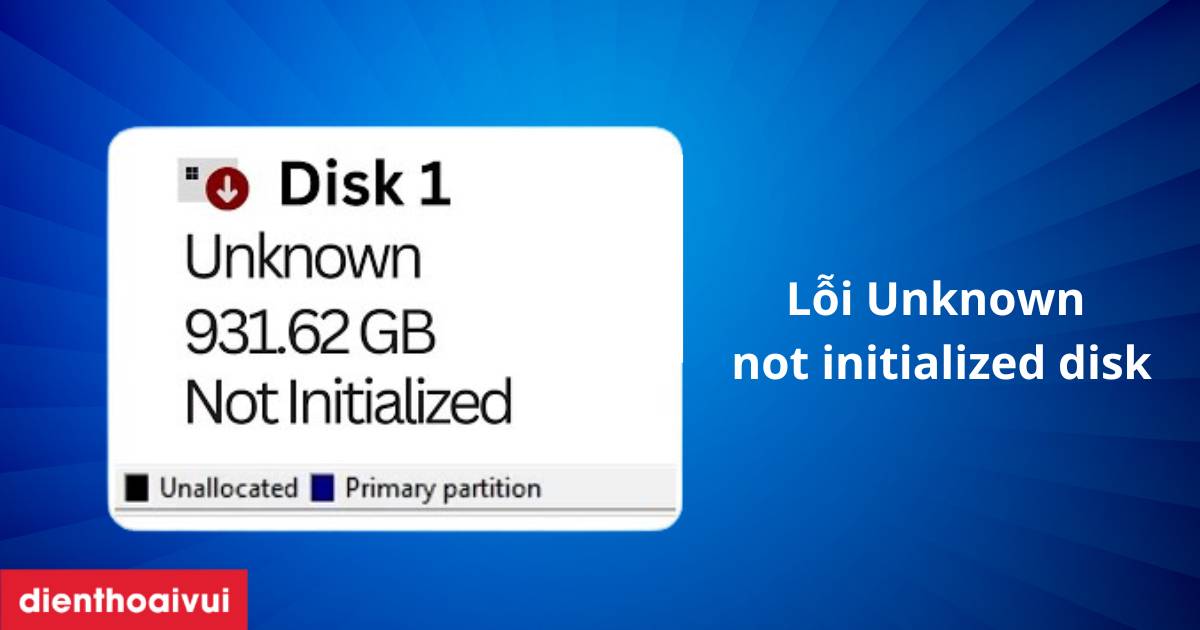 Unknown not initialized disk là lỗi gì và cách sửa?
