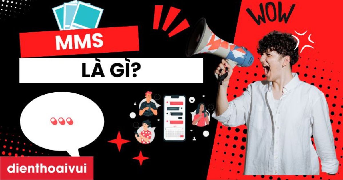 MMS là gì? Tìm hiểu về tin nhắn đa phương tiện MMS