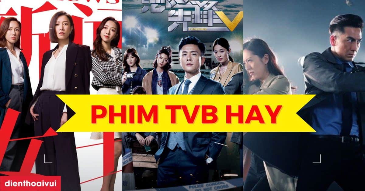 30+ phim TVB mới nhất 2026, được xem nhiều nhất hiện nay