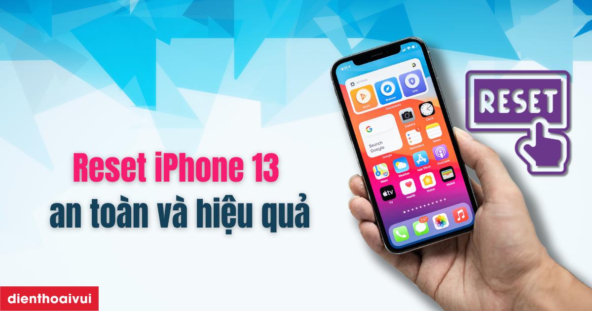 Reset iPhone 13 không mất dữ liệu, an toàn 100%