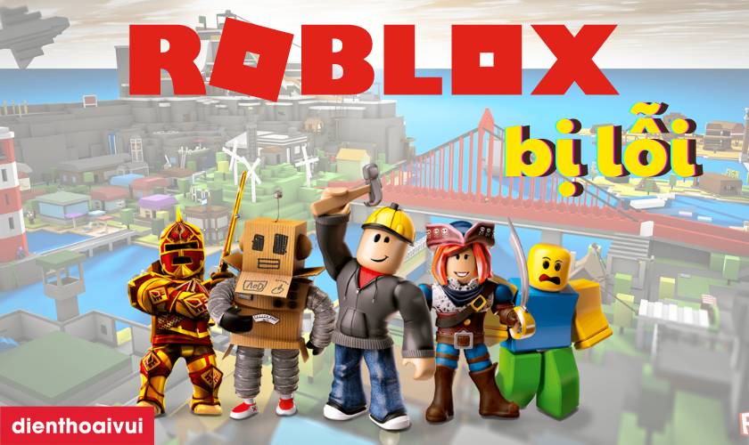 Roblox bị lỗi: Cách khắc phục trên điện thoại, máy tính 2025