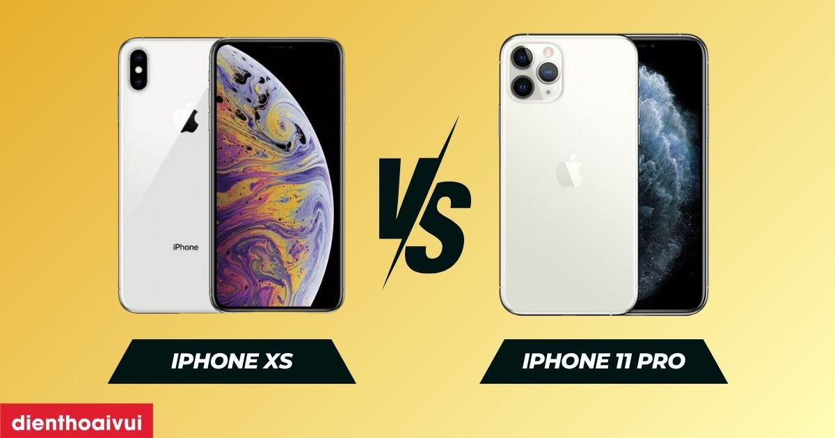 So sánh iphone XS và 11 Pro đầy đủ và chi tiết nhất