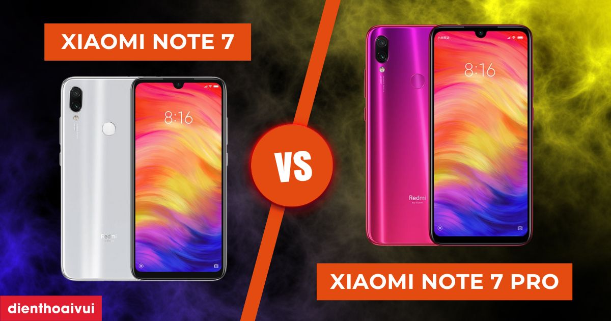 So sánh Xiaomi Note 7 và Note 7 Pro: Nên mua máy nào?