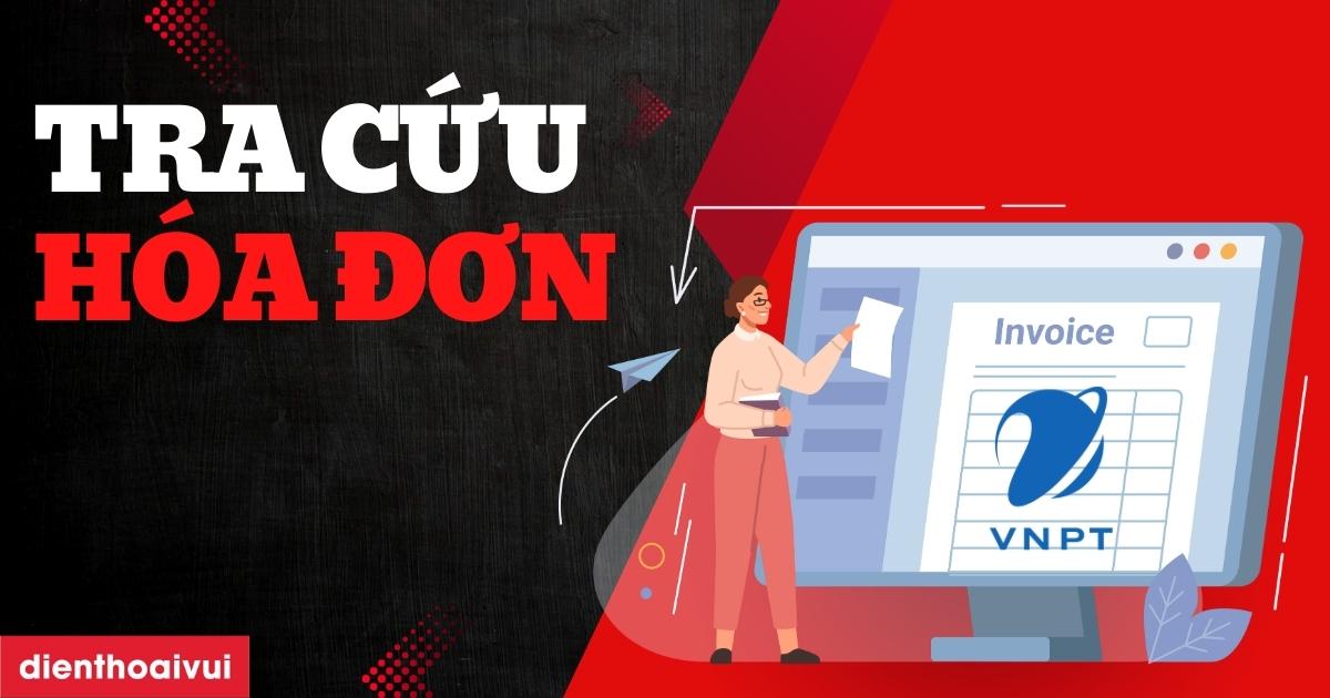 Tra cứu hoá đơn VNPT theo mã khách hàng nhanh 2026