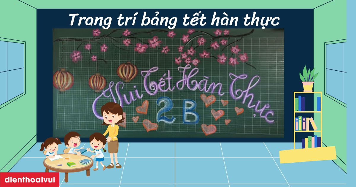 99+ mẫu trang trí bảng Tết Hàn thực 2025 đẹp, đơn giản