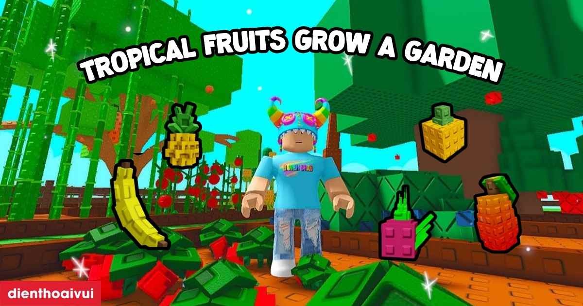 Tropical Fruits Grow a Garden: Các loại cây Tropical 2026