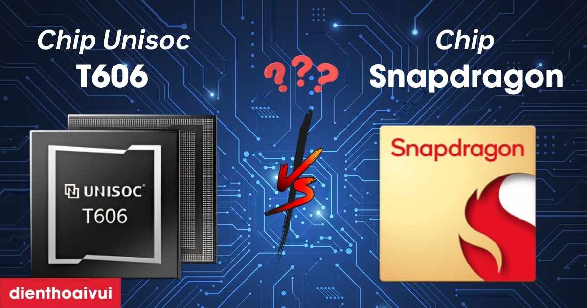 Unisoc T606 bằng Snapdragon nào về sức mạnh, hiệu năng?