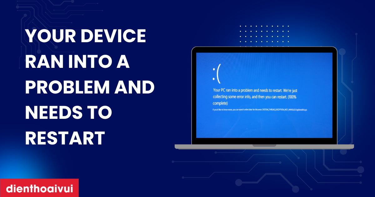 Lỗi Your device ran into a problem and needs to restart 2025